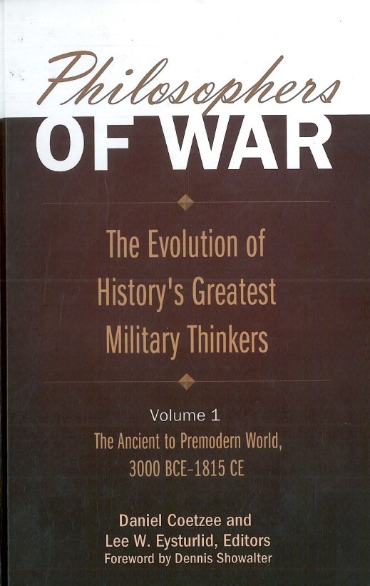 Philosophers of war; The evolution of history's greatest military thinkers, The ancient to premodern world (3000 BCE-1815 CE)