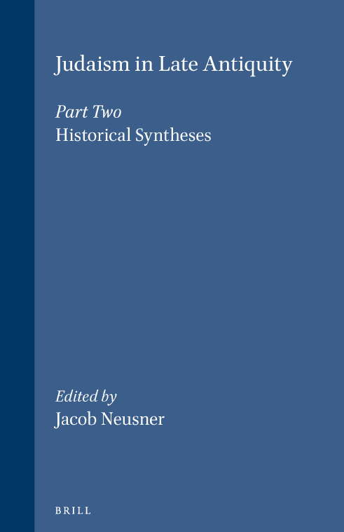 HANDBOOK OF ORIENTAL STUDIES HANDBUCH DER ORIENTALISTIK; JUDAISM IN LATE ANTIQUITY, HISTORICAL SYNTHESES