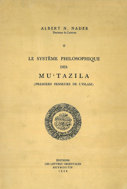 Le systeme philosophique des Mu'tazila (Premiers penseurs de l'Islam)