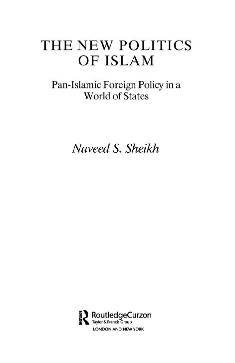 THE NEW POLITICS OF ISLAM; Pan-Islamic Foreign Policy in a World of States