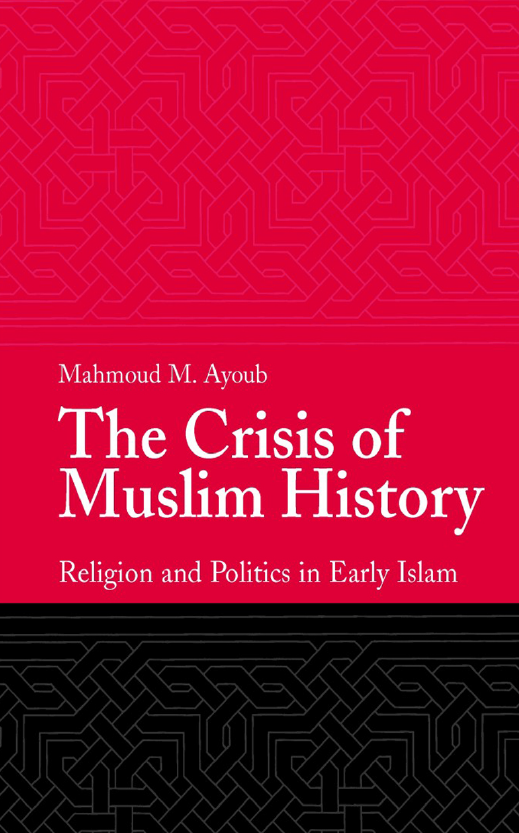 The Crisis of Muslim History; Religion and Politics in Early Islam