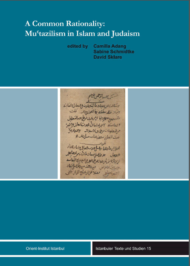 A Common Rationality : Muʿtazilism in Islam and Judaism ; ISTANBULER TEXTE UND STUDIEN(HERAUSGEGEBEN VOM) ; BAND 15