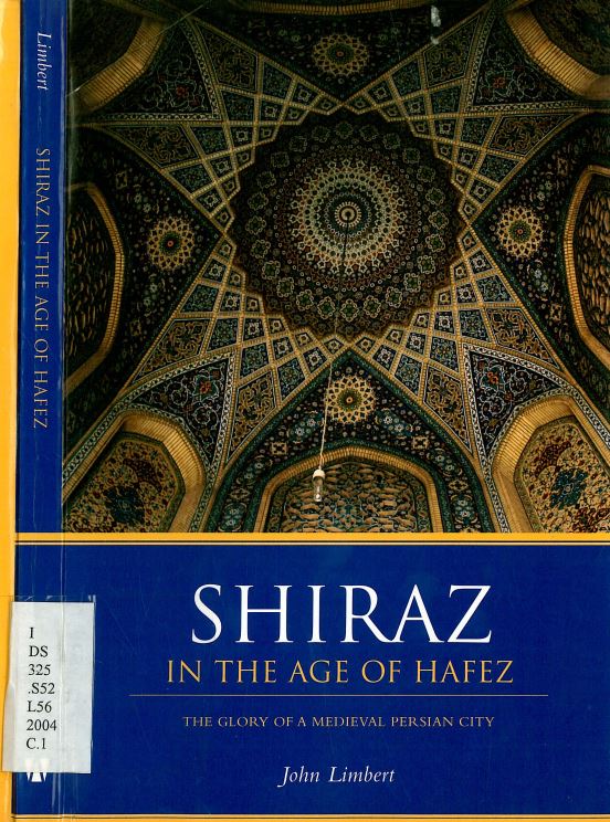 Shiraz in the age of hafez - the glory of a medieval persian city