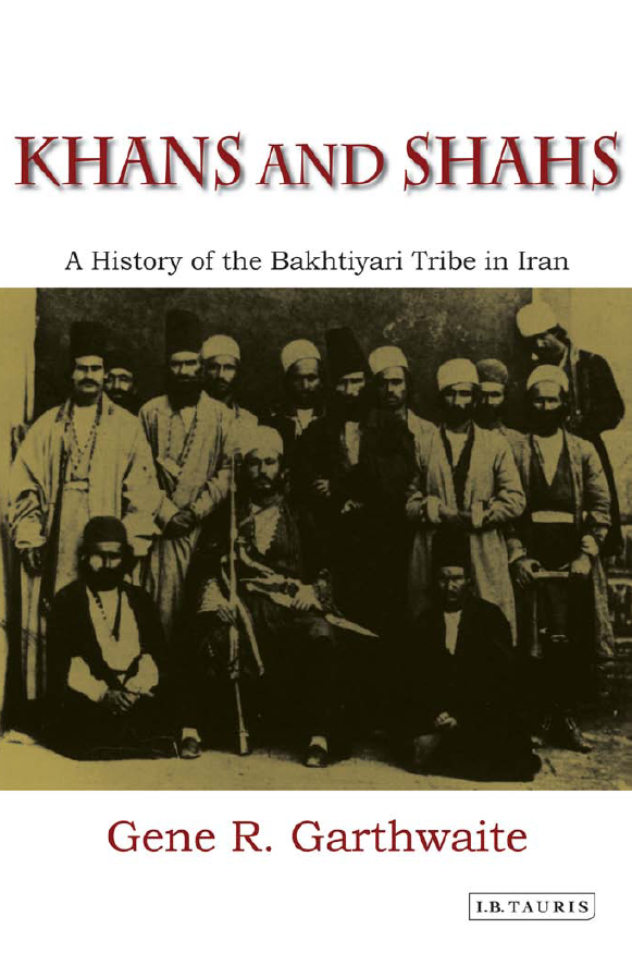 Khans and Shahs; A History of the Bakhtiyari Tribe in Iran