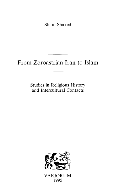 From Zoroastrian Iran to Islam; Studies in Religious History and Intercultural Contacts
