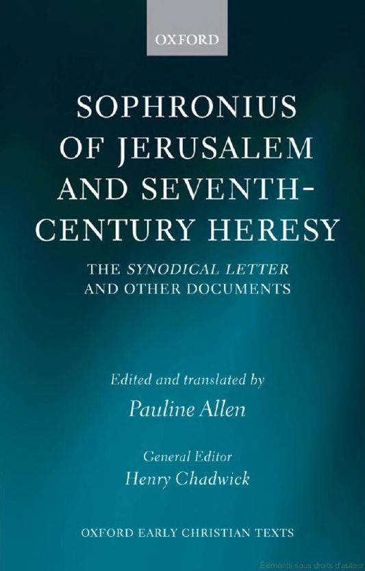 Sophronius of Jerusalem and seventh century heresy; The synodical letter and other documents