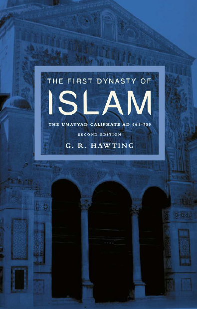The First Dynasty of Islam; The Umayyad Caliphate AD 661–750