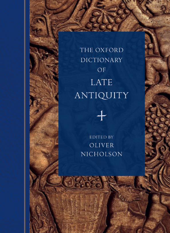 The Oxford dictionary of Late Antiquity
