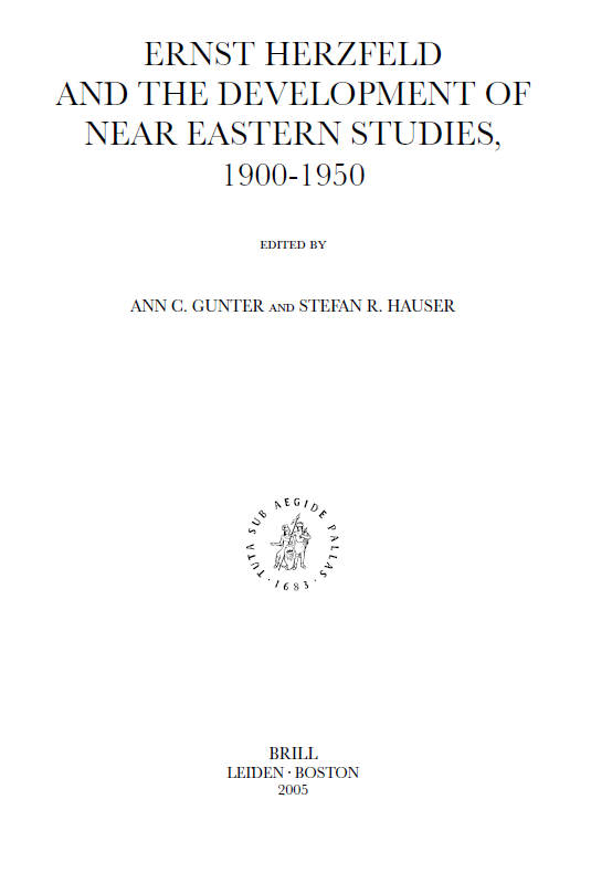 ERNST HERZFELD AND THE DEVELOPMENT OF NEAR EASTERN STUDIES, 1900-1950