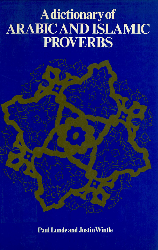 A dictionary of Arabic and Islamic proverbs