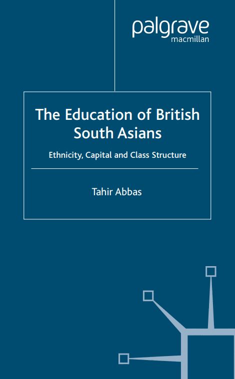 The education of british south asians ethnicity , capital and calss structure