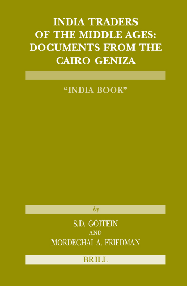 Etudes sur le Judaisme Medieval 31; India Traders of the Middle Ages, Documents from the Cairo Geniza (India Book)