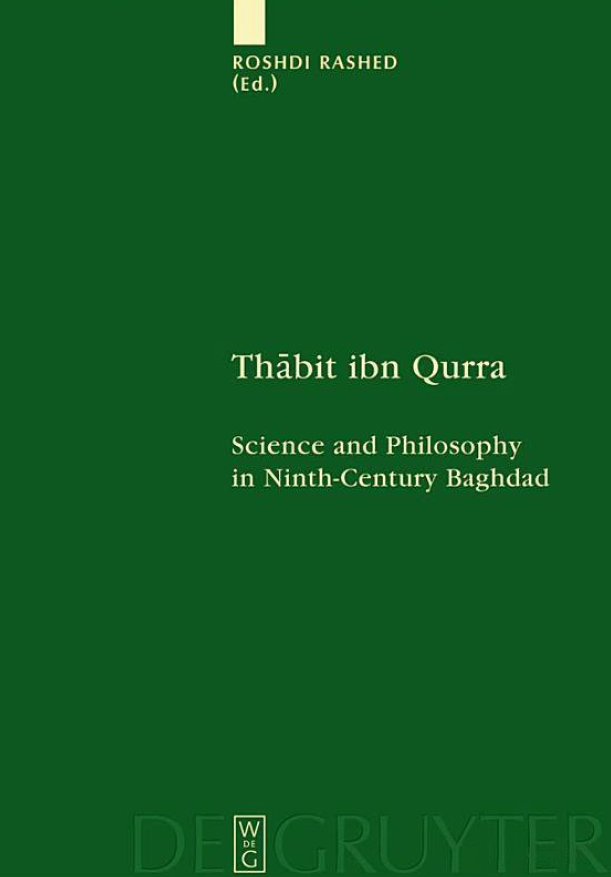 Scientia Graeco-Arabica Volume 4; Thabit ibn Qurra, Science and Philosophy in Ninth-Century Baghdad