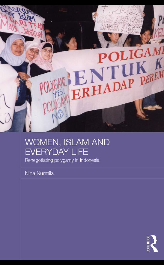 Women, Islam and Everyday Life; Renegotiating polygamy in Indonesia