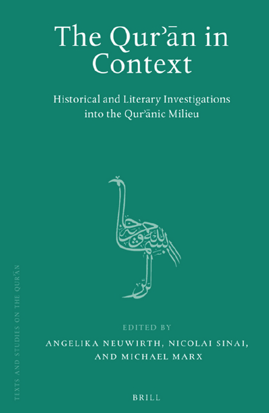 Texts and Studies on the Quran 6 - The Quran in Context; Historical and Literary Investigations into the Quranic Milieu
