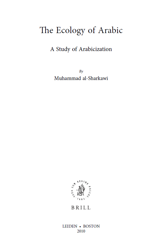 Studies in Semitic Languages and Linguistics; The Ecology of Arabic, A Study of Arabicization (VOLUME 60)