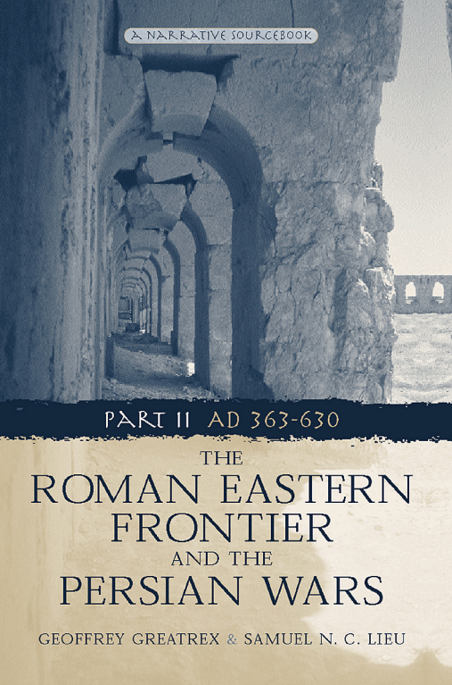 The Roman eastern frontier and the Persian wars (AD 363-630); A narrative sourcebook