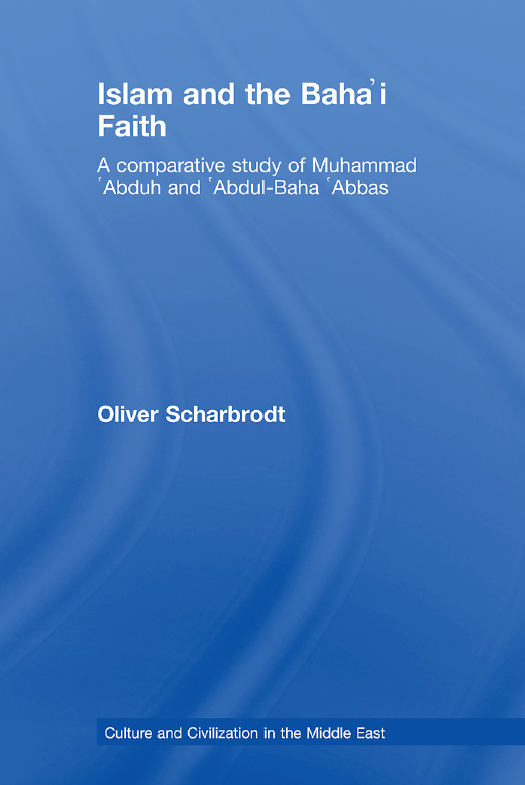 Islam and the Baha'i Faith; A comparative study of Muhammad Abduh and Abdul-Baha Abbas