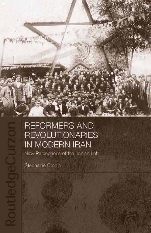 REFORMERS AND REVOLUTIONARIES IN MODERN IRAN; New perspectives on the Iranian Left