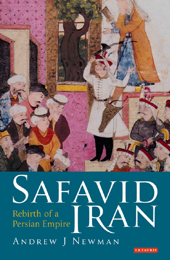 Safavid Iran: Rebirth of a persian Empire