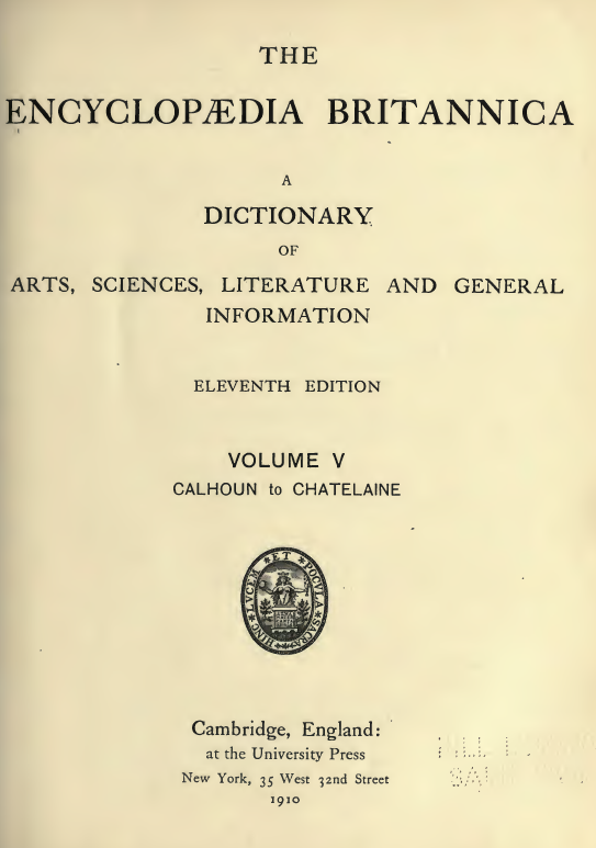 THE ENCYCLOPEDIA BRITANNICA; DICTIONARY OF ARTS, SCIENCES, LITERATURE AND GENERAL INFORMATION (CALHOUN to CHATELAINE)