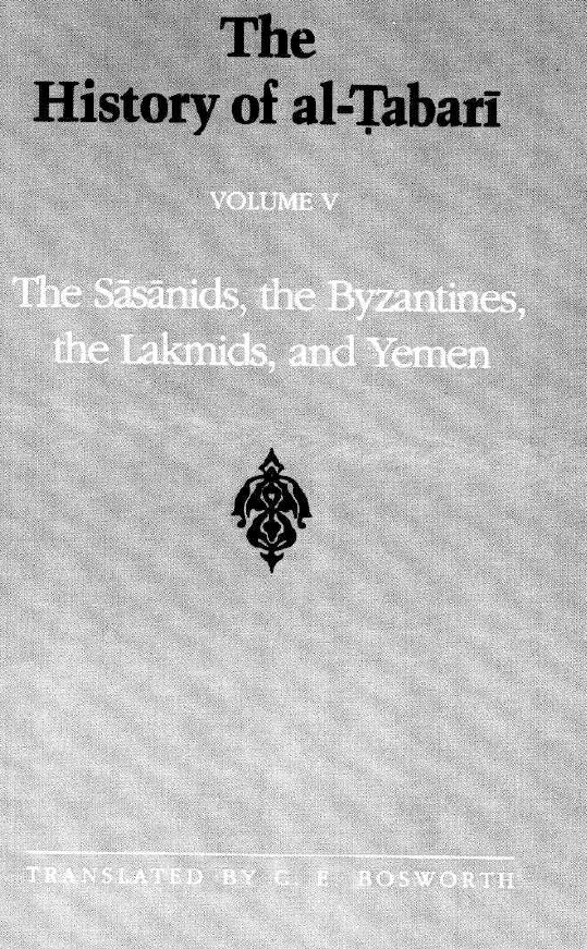 The History of al-Tabari; The Sasanids, the Byzantines, the Lakmids, and Yemen