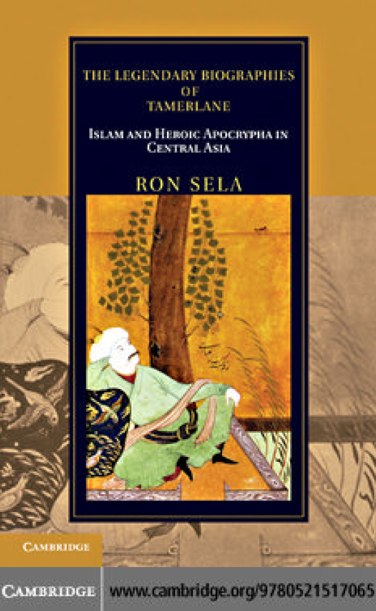 The Legendary Biographies of Tamerlane; Islam and Heroic Apocrypha in Central Asia