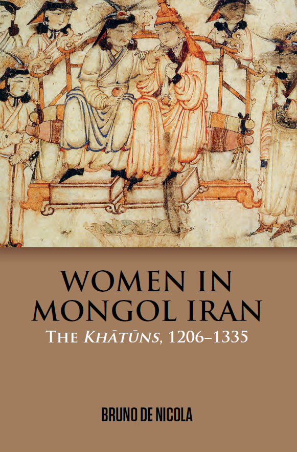 WOMEN IN MONGOL IRAN; THE KHATUNS, 1206–1335