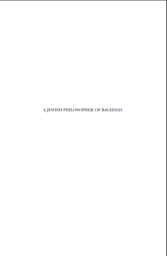 ISLAMIC PHILOSOPHY THEOLOGY AND SCIENCE ; A JEWISH PHILOSOPHER OF BAGHDAD Izz al-Dawla Ibn Kammåna (d. 683/1284) and His Writings ; VOLUME LXV