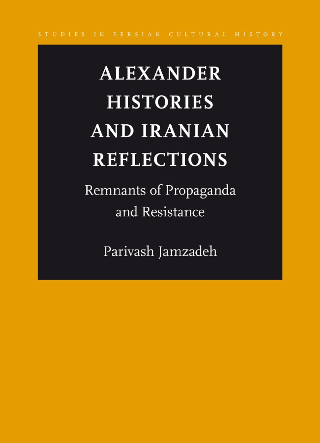 Studies in Persian Cultural History; Alexander Histories and Iranian Reflections ; volume 3