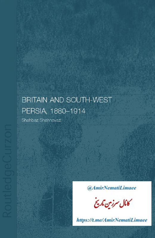Britain and the opening up of South-West Persia 1880–1914; A study in imperialism and economic dependence
