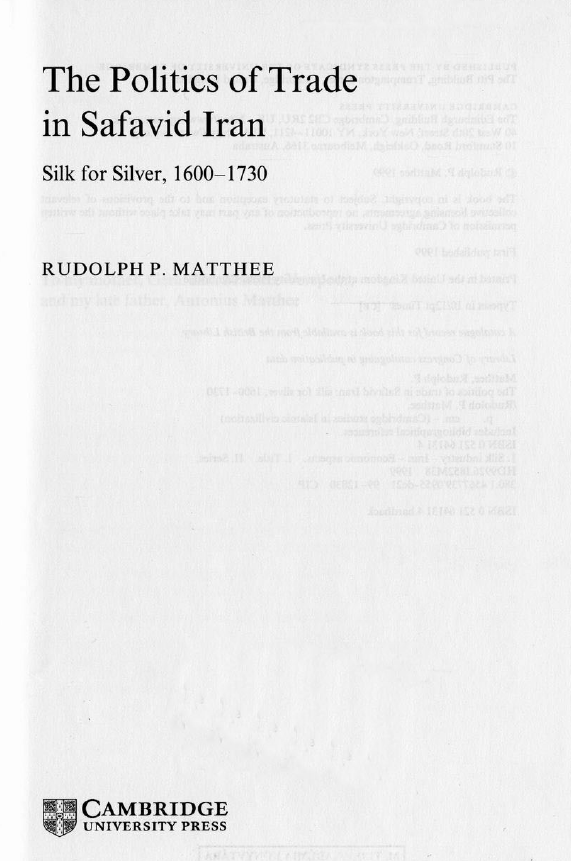 The Politics of Trade in Safavid Iran Silk for Silver 1600 - 1730 - Cambridge Studies In Islamic