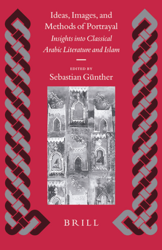 Islamic history and civilization 58; IDEAS, IMAGES, AND METHODS OF PORTRAYAL, Insights into Classical Arabic Literature and Islam