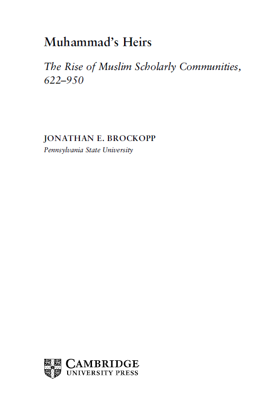 Muhammad’s Heirs; The Rise of Muslim Scholarly Communities, 622–950