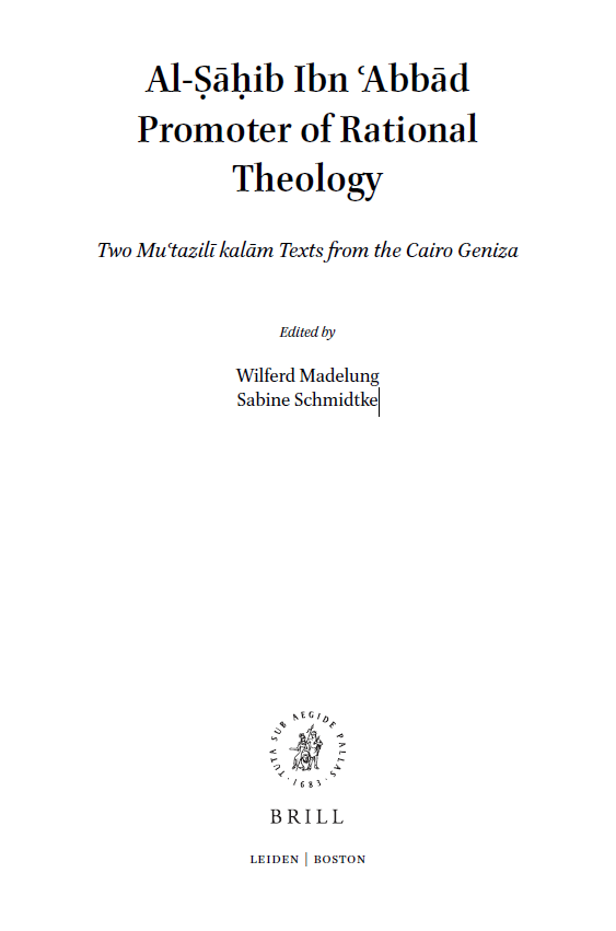 Islamic history and civilization; Al-Sahib Ibn 'Abbad Promoter of Rational Theology (Two Mu'tazili kalam Texts from the Cairo Geniza)