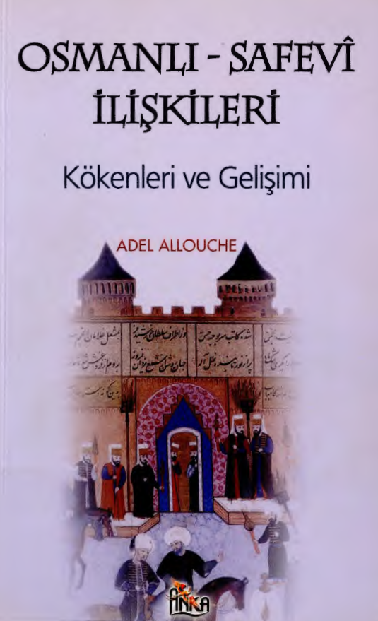 OSMANLI - SAFEVI ILISKILERI KOKENLERI VE GELISIMI - مناسبات صفوي - عثماني