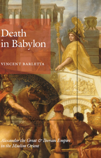 Death in Babylon; Alexander the Great and Iberian Empire in the Muslim Orient