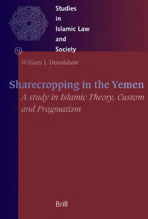 Studies in Islamic law and society 13; SHARECROPPING IN THE YEMEN, A Study in Islamic Theory, Custom and Pragmatism
