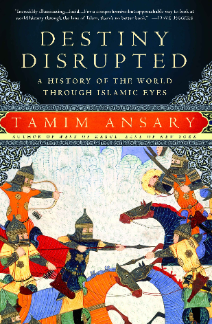 DESTINY DISRUPTED (A History of the World Through Islamic Eyes)