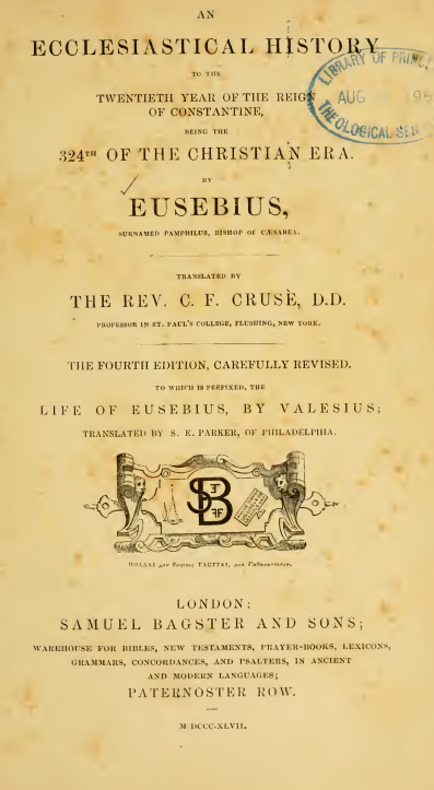 THE GREEK ECCLESIASTICAL HISTORIANS OF THE FIRST SIX CENTURIES OF THE CHRISTIAN ERA; AN ECCLESIASTICAL HISTORY OF THE TWENTIETH YEAR OF THE REIGN OF CONSTANTINE, BEING THE 324TH OF THE CHRISTIAN ERA