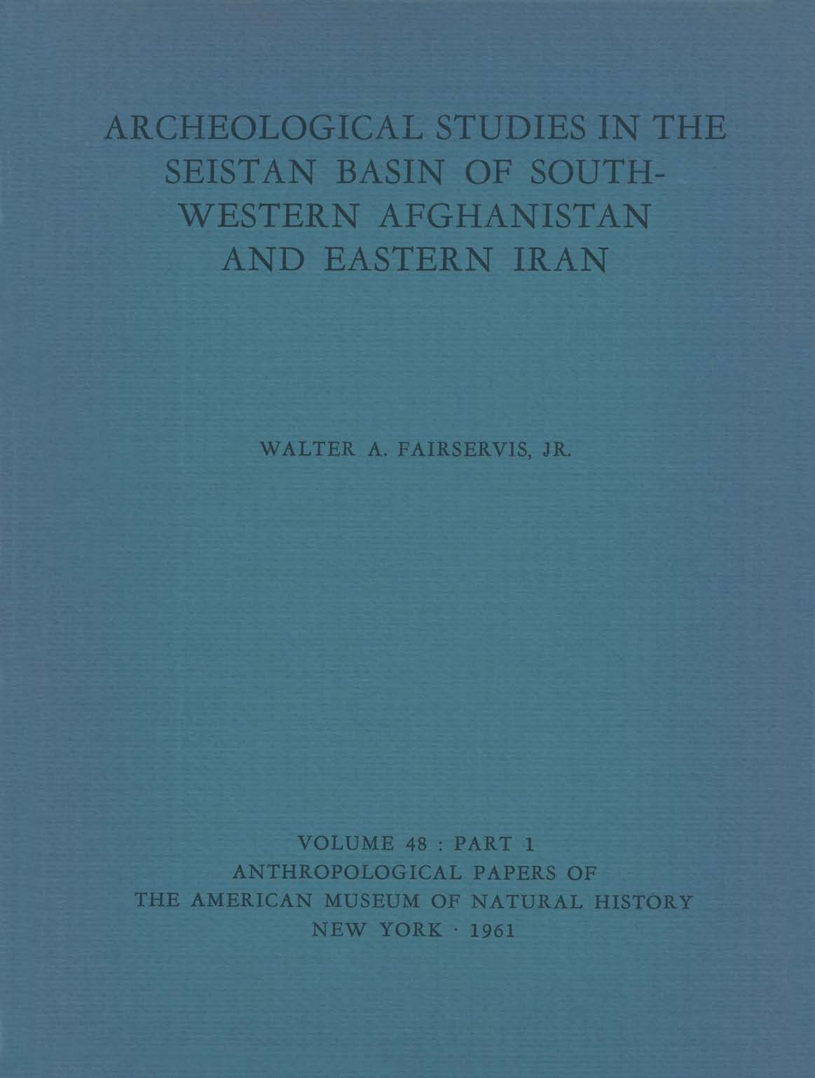 ARCHEOLOGICAL STUDIES IN THE SEISTAN BASIN OF SOUTHWESTERN AFGHANISTAN AND EASTERN IRAN
