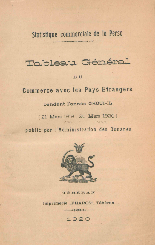 Statistique commerciale de la Perse; Tableau general du commerce avec les pays etrangers pendant l'annee GHOUI-IL (21 Mars 1919 - 20 Mars 1920)