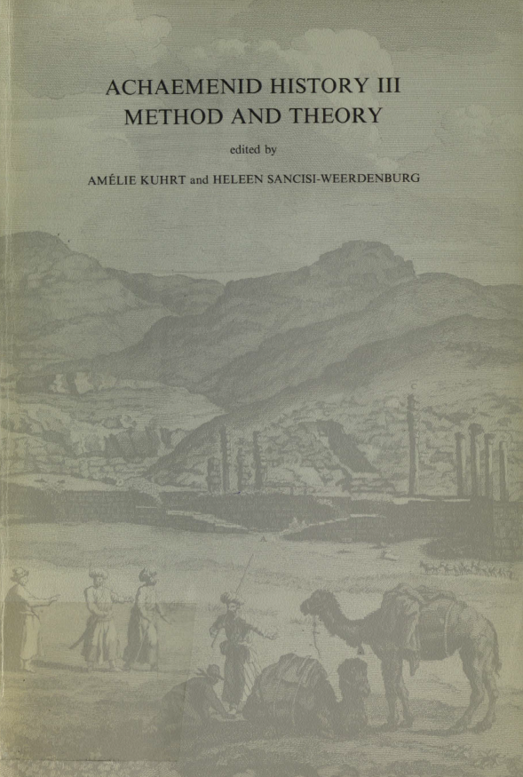 ACHAEMENID HISTORY III; METHOD AND THEORY, PROCEEDINGS OF THE LONDON 1985 ACHAEMENID HISTORY WORKSHOP