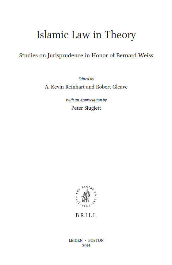 Studies in Islamic Law and Society 37; Islamic Law in Theory, Studies on Jurisprudence in Honor of Bernard Weiss
