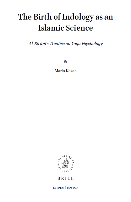 Islamic Philosophy, Theology and Science 97; The Birth of Indology as an Islamic Science, Al-Biruni’s Treatise on Yoga Psychology