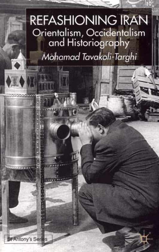 Refashioning Iran; Orientalism, Occidentalism and Historiography