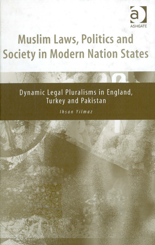 Muslim laws, political and society in modern nation states; Dynamic legal pluralisms in England, Turkey and Pakistan