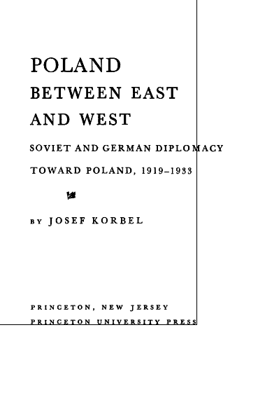 POLAND BETWEEN EAST AND WEST; SOVIET AND GERMAN DIPLOMACY TOWARD POLAND, 1919-1933