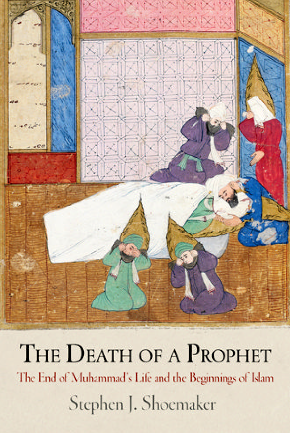 The Death of a Prophet; The End of Muhammad’s Life and the Beginnings of Islam