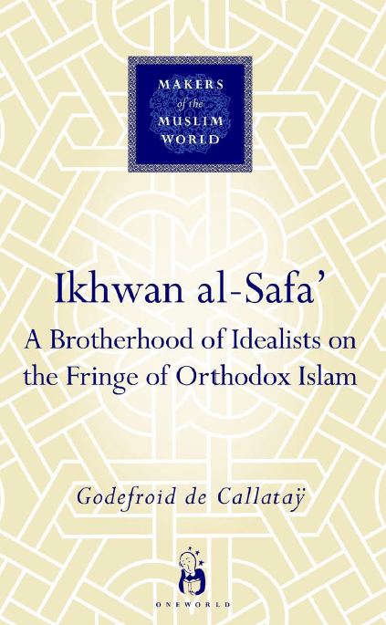 MAKERS of the MUSLIM WORLD - Ikhwan al-Safa; A Brotherhood of Idealists on the Fringe of Orthodox Islam